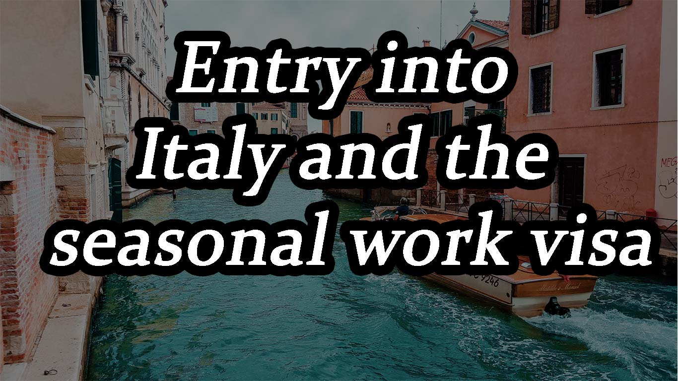 Entry into Italy and the seasonal work visa