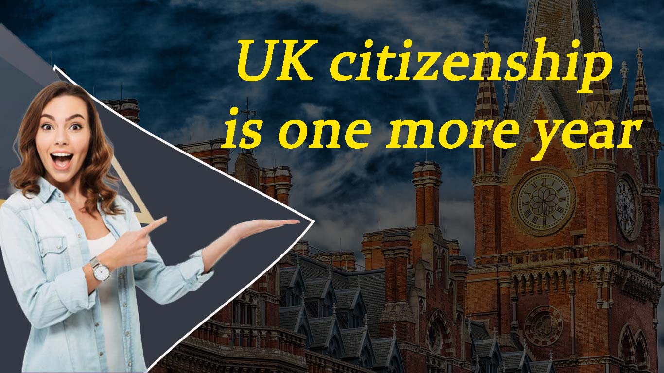 UK citizenship is one more year