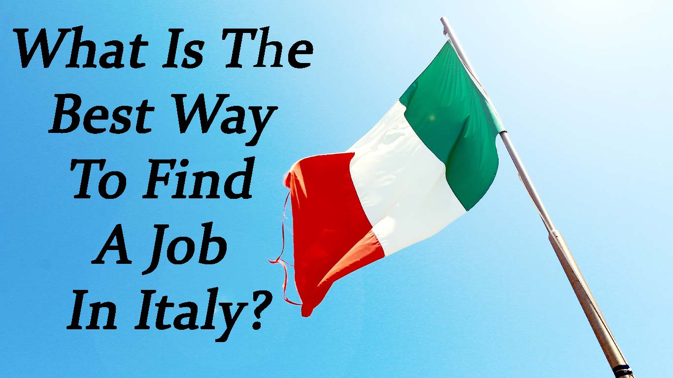 What Is The Best Way To Find A Job In Italy?