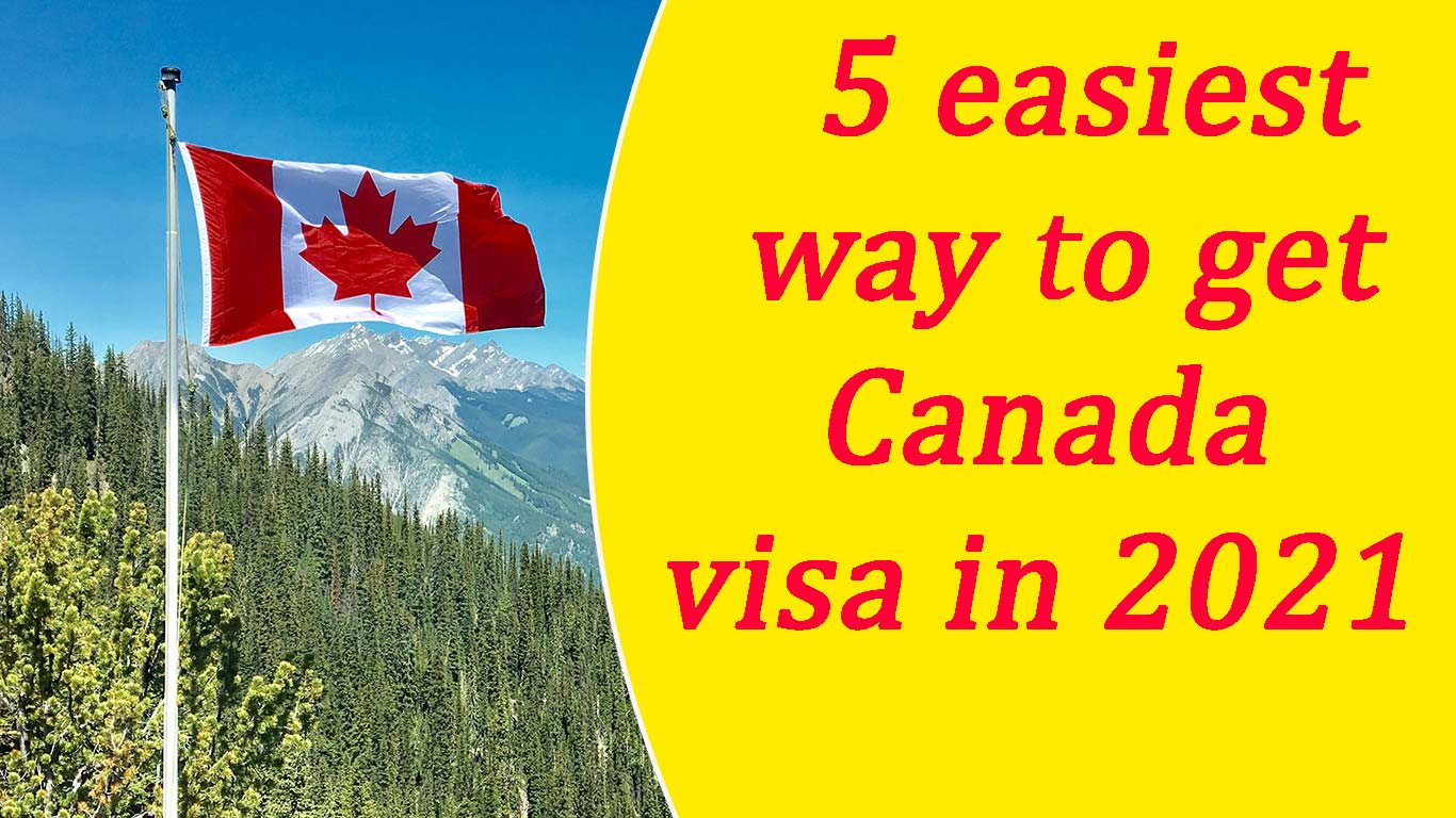 5 easiest way to get Canada visa in 2021