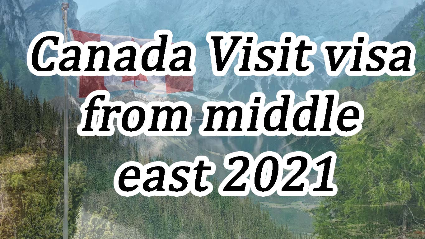 Canada Visit visa from middle east 2021