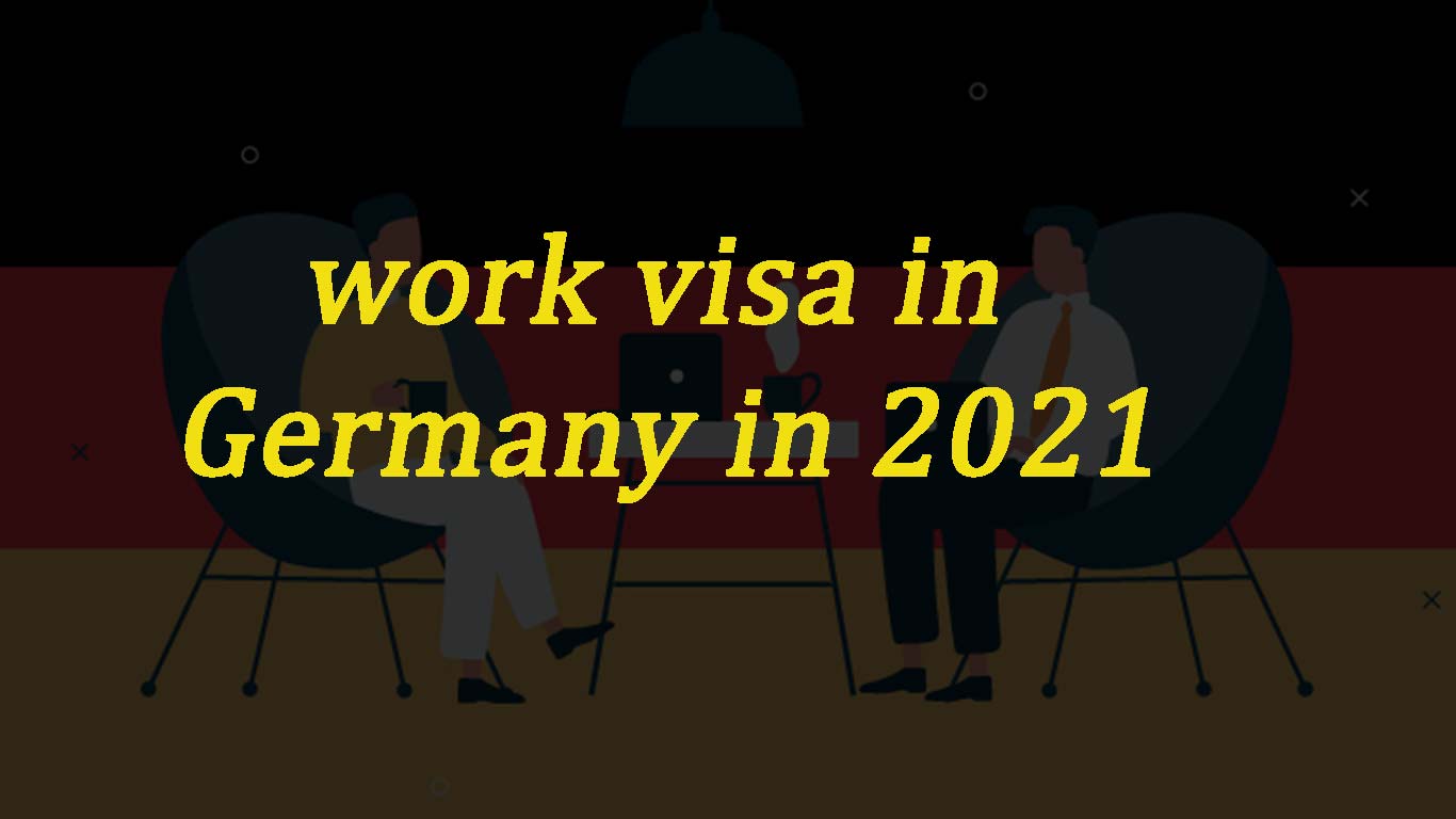 work visa in Germany in 2021
