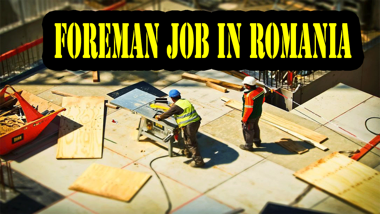 Foreman job in Romania 